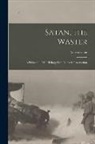 Vernon Lee - Satan, the Waster: A Philosophic War Trilogy With Notes & Introduction