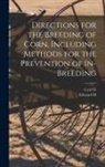 Edward M. East, Cyril G. Hopkins - Directions for the Breeding of Corn, Including Methods for the Prevention of In-breeding