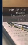 Walter William Skeat - Principles of English Etymology