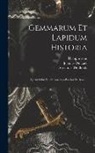 Anselmus De Boodt, Joannes De Laët, Theophrastus - Gemmarum Et Lapidum Historia: Quam Olim Edidit Anselmus Boetius De Boot