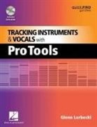 Glenn Lorbecki - Tracking Instruments and Vocals With Pro Tools