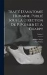 Adrien Charpy, Paul Poirier - Traité d'anatomie humaine. Publié sous la direction de P. Poirier et A. Charpy; Volume 5