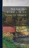 Ipswich - The Ancient Records of the Town of Ipswich: From 1634 to 1650; Volume 1