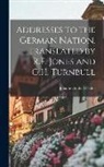 Johann Gottlieb Fichte - Addresses to the German Nation. Translated by R.F. Jones and G.H. Turnbull