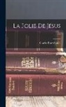 Charles Binet-Sanglé - La Folie De Jésus