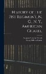 Augustus Theodore Francis, George Edward Lowen - History of the 71st Regiment, N. G., N. Y., American Guard