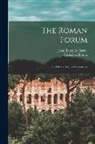 Christian Hülsen, Jesse Benedict Carter (1872-1917 - The Roman Forum: Its History And Its Monuments