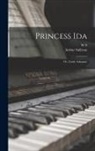 W. S. Gilbert, Arthur Sullivan - Princess Ida; or, Castle Adamant