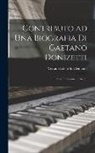 Clemente Verzino Edoardo - Contributo ad una biografia di Gaetano Donizetti; lettere e documenti inediti