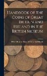 British Museum Dept of Coins and Me - Handbook of the Coins of Great Britain and Ireland in the British Museum
