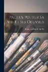 Tobias Van Westrheene Wz - Paulus Potter sa vie et ses oeuvres