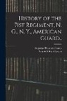 Augustus Theodore Francis, George Edward Lowen - History of the 71st Regiment, N. G., N. Y., American Guard