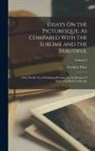 Uvedale Price - Essays On the Picturesque, As Compared With the Sublime and the Beautiful: And, On the Use of Studying Pictures, for the Purpose of Improving Real Lan