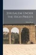 Edwyn Bevan - Jerusalem Under the High-Priests
