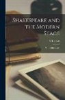 Sidney Lee - Shakespeare and the Modern Stage: With Other Essays
