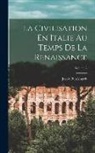 Jacob Burckhardt - La Civilisation En Italie Au Temps De La Renaissance; Volume 2
