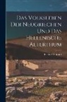 Bernhard Schmidt - Das Volksleben der Neugriechen und das Hellenische Alterthum