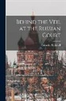 Catherine Radziwill - Behind the Veil at the Russian Court