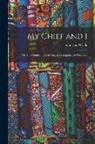 Atherton Wylde - My Chief and I: Or, Six Months in Natal After the Langalibalele Outbreak