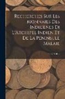 H. C. Millies - Recherches sur les Monnaies des Indigènes di L'Archipel Indien et de la Péninsule Malaie