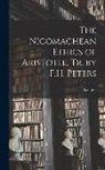 Aristotle - The Nicomachean Ethics of Aristotle, Tr. by F.H. Peters