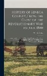 William Lang - History of Seneca County, From the Close of the Revolutionary War to July, 1880: Embracing Many Personal Sketches of Pioneers, Anecdotes, and Faithful