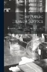 Anonymous - The Public Health Service: Speech of Hon. John D. Works of California in the Senate of the United States, January 5 and 6, 1915