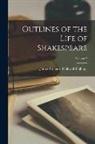 James Orchard Halliwell-Phillipps - Outlines of the Life of Shakespeare; Volume 2