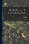 Gustave Le Bon - Les Opinions Et Les Croyances: Genèse--Évolution