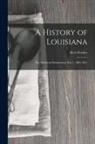 Alcée Fortier - A History of Louisiana: The American Domination, Part 1, 1803-1861