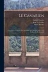Pierre Bontier, Gabriel Gravier, Jean Le Verrier - Le Canarien: Livre De La Conquête Et Conversion Des Canaries (1402-1422) Par Jean De Bethencourt