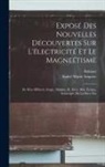 André-Marie Ampere, Babinet - Exposé Des Nouvelles Découvertes Sur L'électricité Et Le Magneétisme: De Mm. OErsted, Arago, Ampère, H. Davy, Biot, Erman, Schweiger, De La Rive, Etc