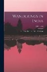 John Lang - Wanderings in India: And Other Sketches of Life in Hindostan