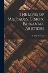Cornelius Nepos - The Lives of Miltiades, Cimon, Pausanias, Aristides