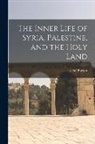 Isabel Burton - The Inner Life of Syria, Palestine, and the Holy Land