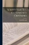 Antonio Rosmini - Scritti Vari Sul Matrimonio Cristiano