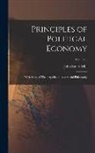 John Stuart Mill - Principles of Political Economy: With Some of Their Applications to Social Philosophy; Volume 2