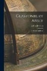 John Williamson - Glastonbury Abbey: Its History and Ruins