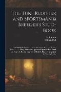 R. Johnson, William Pick - The Turf Register and Sportsman & Breeder's Stud-Book: Containing the Pedigrees & Performances of All the Horses, Mares, and Geldings That Have Appear