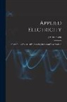 J. Paley Yorke - Applied Electricity: A Text-Book of Electrical Engineering for Second Year Students