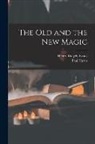 Paul Carus, Henry Ridgely Evans - The Old and the New Magic