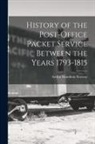 Arthur Hamilton Norway - History of the Post-Office Packet Service Between the Years 1793-1815