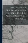 Anello Oliva - Libro Primero del Manuscrito Original del R.P. Anello Oliva, S.J. Historia