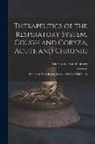 Marvin W. Van Denburg - Therapeutics of the Respiratory System, Cough and Coryza, Acute and Chronic: Repertory With Index, Materia Medica With Index