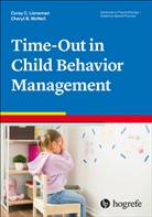 Corey C Lieneman, Corey C. Lieneman, Cheryl B McNeil, Cheryl B. McNeil - Advances in Psychotherapy - Evidence-Based Practice: Time-Out in Child Behavior Management