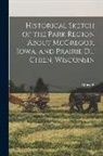 Althea R. Sherman - Historical Sketch of the Park Region About McGregor, Iowa, and Prairie du Chien, Wisconsin