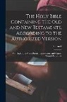 Anonymous - The Holy Bible Containing the Old and New Testaments, According to the Authorized Version: With Explanatory Notes, Practical Observations, and Copious