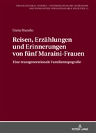 Daria Rizzello, Costantino Maeder, Dagmar Reichardt, Rotraud von Kulessa - Reisen, Erzählungen und Erinnerungen von fünf Maraini-Frauen