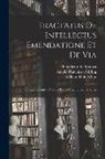 Benedictus de Spinoza, Amelia Hutchison Stirling, William Hale White - Tractatus de Intellectus Emendatione et de Via: Qua Optime in Veram Rerum Cognitionem Dirigitur