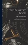 Mary Miles Blanchard - The Basketry Book; Twelve Lessons in Reed Weaving